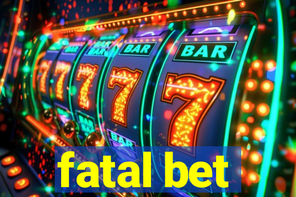 fatal bet